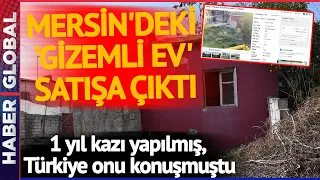 1 Yıl Kazı Yapılmıştı... Mersin'deki 'Gizemli Ev' Satışa Çıkarıldı