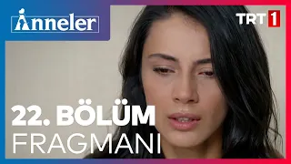 Anneler 22. Bölüm Fragmanı