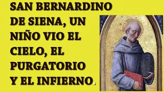 SAN BERNARDINO DE SIENA, UN NIÑO VIO EL CIELO PURGATORIO E INFIERNO