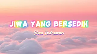 Ghea Indrawari - JIWA YANG BERSEDIH lyrics