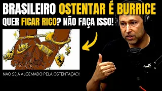 OSTENTAÇÃO É SINAL DE POBREZA | Economista Sincero | Educação Financeira