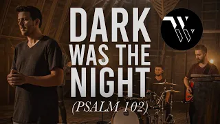 Dark Was the Night (Psalm 102) - The War Within (Official Music Video)