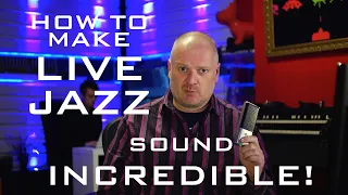 How To Make Live Jazz Sound Incredible