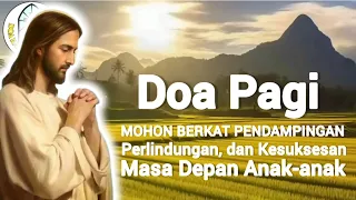 Doa Pagi 🟠 Mohon Berkat, Pendampingan, Perlindungan, dan Kesuksesan bagi Masa Depan Anak-anak‼️