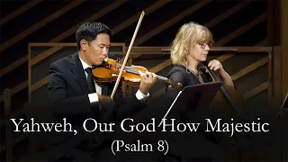 Yahweh, Our God How Majestic (Psalm 8) Phil Webb and Grace Community Church Congregation