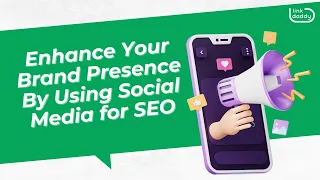 Enhance Your Brand Presence By Using Social Media for SEO