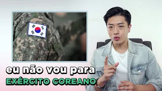 MOTIVOS POR EU NÃO SERVIR EXÉRCITO SUL COREANO