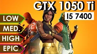 Fortnite | GTX 1050 Ti + i5-7400 | Low vs. Medium vs. High vs. Epic | 1080p