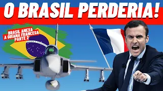 SIMULAÇÃO: O que Aconteceria se o Brasil Tomasse a Guiana Francesa... (Parte 2)