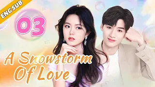 [Eng Sub] A Snowstorm Of Love EP03| Chinese drama| Samsara love| Jingting Bai, AngelZhao