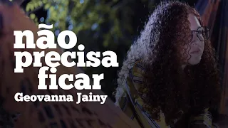 Geovanna Jainy - Não Precisa Ficar