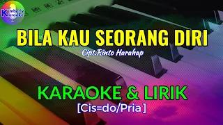 BILA KAU SEORANG DIRI|Cipt.Rinto Harahap|KARAOKE & LIRIK(Cis=do/Pria)