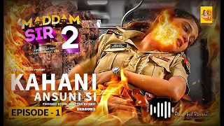 Maddam Sir New Episode ! KAHANI ANSUNI EPISODE 2 | Madam Sir Season 2 Promo...