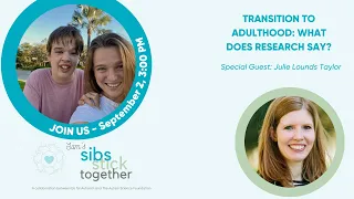 Sam's Sibs Stick Together: Transition to Adulthood What Does the Research Say?