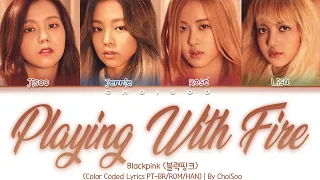 BLACKPINK (블랙핑크) – 'Playing With Fire (불장난)' (Color Coded Lyrics Han/Pt/Rom/가사)