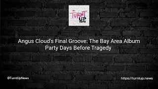 Angus Cloud's Final Groove: The Bay Area Album Party Days Before Tragedy 🎶💔