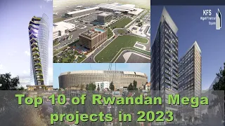 Imishinga minini yavuzwe muri 2023 /Top 10 of Rwandan Mega projects  in 2023