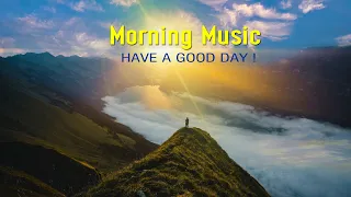 GOOD MORNING MUSIC - Upbeat Morning Music To Wake Up Happy And Start Your Day Right