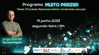 MUITO PRAZER | Processo Reencarnatório - Síndromes sexuais  | #18 3T | com Jorge Elarrat