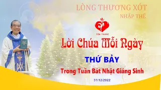 LỜI CHÚA - Thứ Bảy Trong Tuần Bát Nhật Giáng Sinh - 31/12/2022