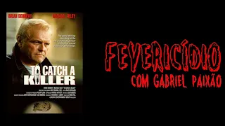 Fevericídio 2020: To Catch a Killer (1992)