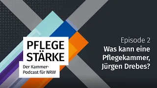 PFLEGESTÄRKE | Der Kammer-Podcast für NRW | Episode 2: Was kann eine Pflegekammer, Jürgen Drebes?