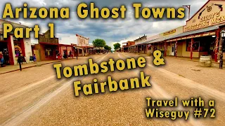 Arizona Ghost Towns - Tombstone and Fairbank - wild night in Tombstone!