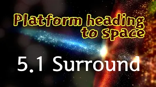 5.1 surround,"Platform Heading to Space"newage music with cosmic sensibility. Multi 3D sound. asmr