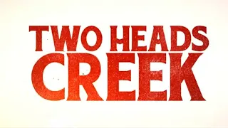 TWO HEADS CREEK #TRAILER 3"