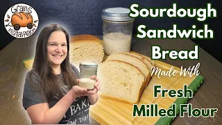 Sourdough Sandwich Bread Made With Fresh Milled Flour