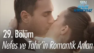 Nefes ve Tahir'in romantik anları - Sen Anlat Karadeniz 29. Bölüm