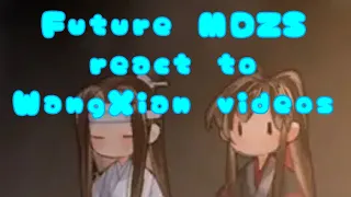 Future MDZS react to WangXian videos||Warning:Cringe,Mistakes