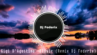 Gigi D'Agostino -Elisir (Remix Dj Federix)