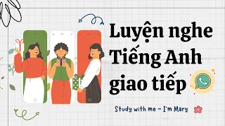 Luyện nghe Tiếng Anh giao tiếp - Cải thiện phản xạ nói Tiếng Anh 📚| I'm Mary