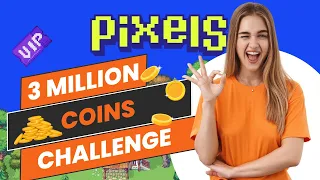 PIXELS - 3 MILLION CHALLENGE!!! PROFITABLE UPDATES!! VIP AND NON-VIP MEMBER!!