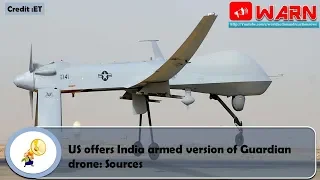 US offers India armed version of Guardian drone: Sources