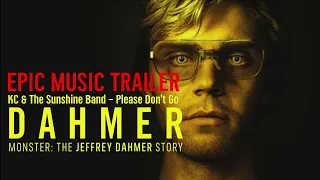 EPIC MUSIC TRAILER : KC & The Sunshine Band - Please Don't Go [ DAHMER ] 2022