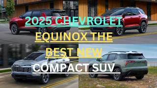 2025 Chevrolet Equinox the BEST new compact SUV