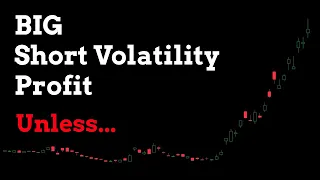 Short Volatility Will Make Big Profit, unless...