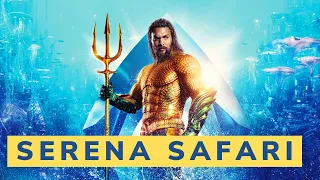 SERENA | SAFARI | Ft: AQUAMAN