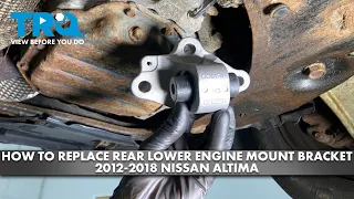 How to Replace Rear Lower Engine Mount Bracket 2011-2018 Nissan Altima