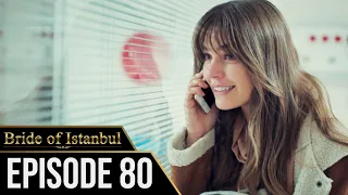 Bride of Istanbul - Episode 80 (English Subtitles) | Istanbullu Gelin