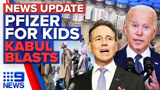 Children to access Pfizer from September 13, US braces for more violence in Kabul | 9 News Australia