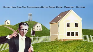 Ｈｅｎｒｙ Ｈａｌｌ Ａｎｄ Ｔｈｅ Ｇｌｅｎｅａｇｌｅｓ Ｈｏｔｅｌ Ｂａｎｄ － Ｈｏｍｅ － （Ｓｌｏｗｅｄ ＋ Ｒｅｖｅｒｂ）