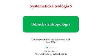 Biblická Antropológia: Biblicko-teologický úvod, Dr Ján Barna, Newbold College, UK