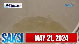 Saksi Express: May 21, 2024 [HD]