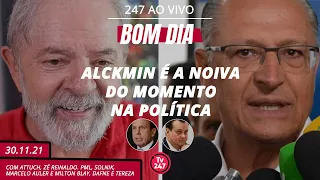 Bom dia 247: Alckmin é a noiva do momento na política (30.11.21)