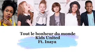 Kids United - Tout le bonheur du monde ft. Inaya (paroles)