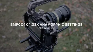 BMPCC4K Firmware 6.6 | 1.33x anamorphic settings