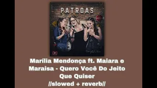 Marília Mendonça ft Maiara & Maraisa - Quero Você Do Jeito Que Quiser /𝚜𝚕𝚘𝚠𝚎𝚍 + 𝚛𝚎𝚟𝚎𝚛𝚋/